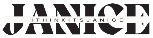 Black and white logo with the name 'JANICE' in bold overlay, and 'ithinkitsJanice' on a horizontal stripe across the center.